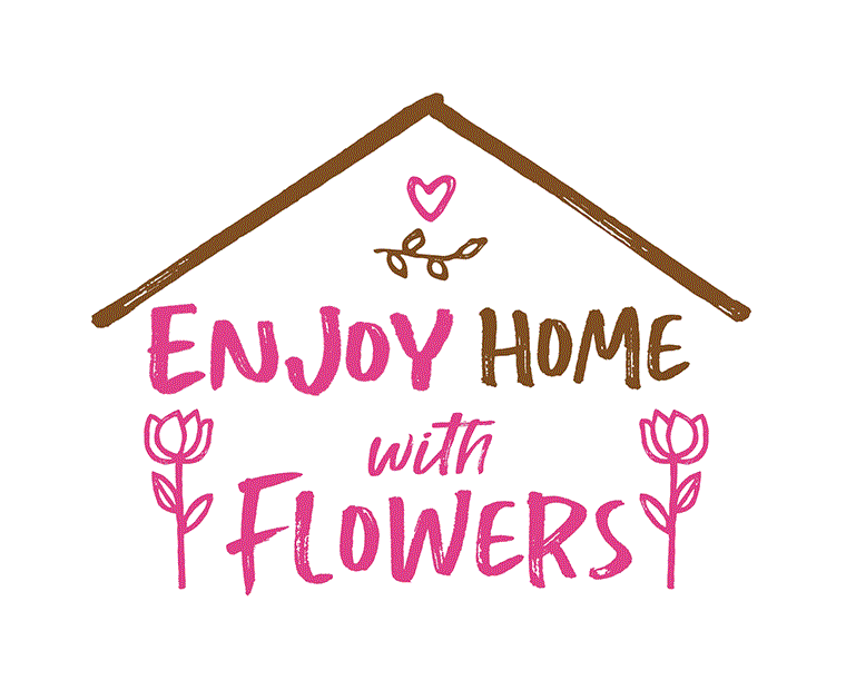 ENJOY HOME with FLOWERS